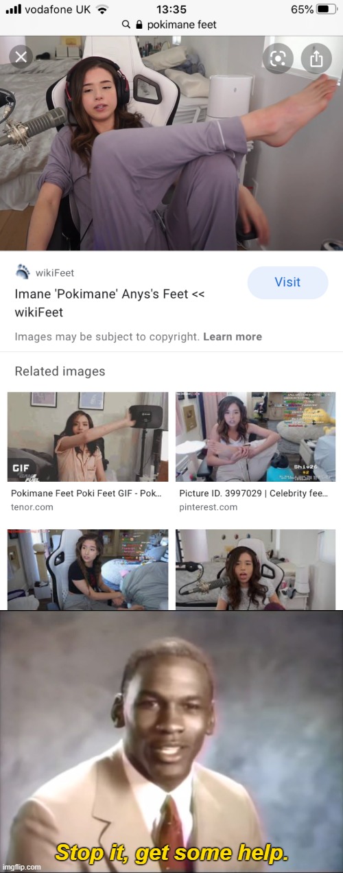 Pokimane subs need to stop | Stop it, get some help. | image tagged in stop it get some help,feet sexyyyy pokimane sub for boobs | made w/ Imgflip meme maker