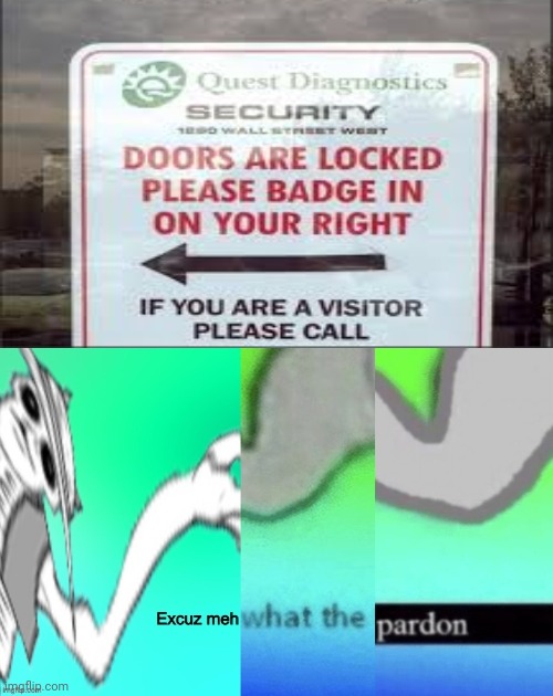 The arrow on the sign is pointing to the left, not to the right. | image tagged in excuz meh what the pardon,signs,memes,meme,you had one job,fails | made w/ Imgflip meme maker