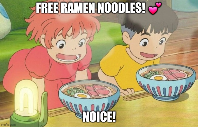 FREE RAMEN NOODLES! ? NOICE! | made w/ Imgflip meme maker