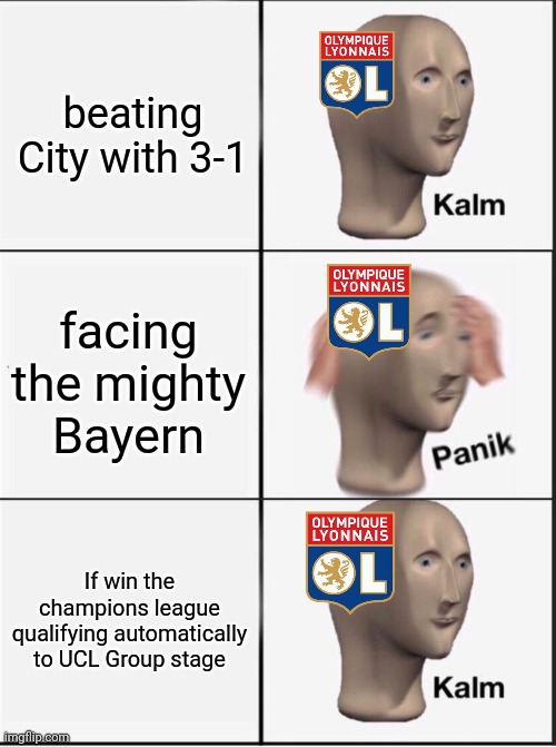 Typic Lyon xD | beating City with 3-1; facing the mighty Bayern; If win the champions league qualifying automatically to UCL Group stage | image tagged in memes,funny,football,soccer,champions league | made w/ Imgflip meme maker