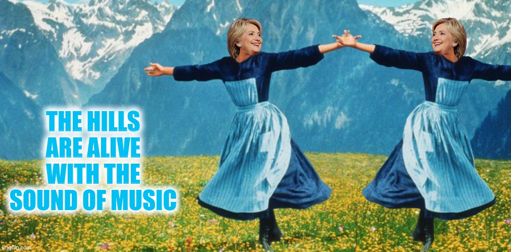 THE HILLS ARE ALIVE WITH THE SOUND OF MUSIC | made w/ Imgflip meme maker