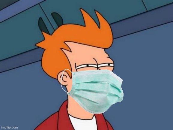 Face Mask Fry | image tagged in memes,futurama fry | made w/ Imgflip meme maker
