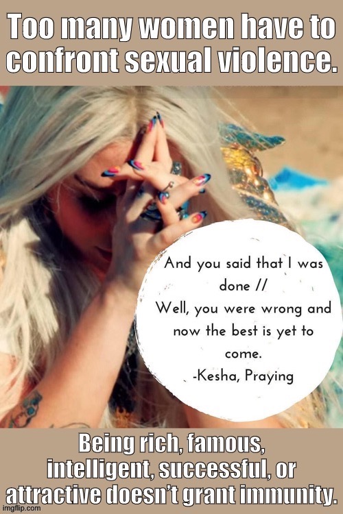 Speak out against sexism, hate, misogyny, and abuse wherever it rears its ugly head. | image tagged in sexism,kesha,praying,pop music,domestic abuse,domestic violence | made w/ Imgflip meme maker