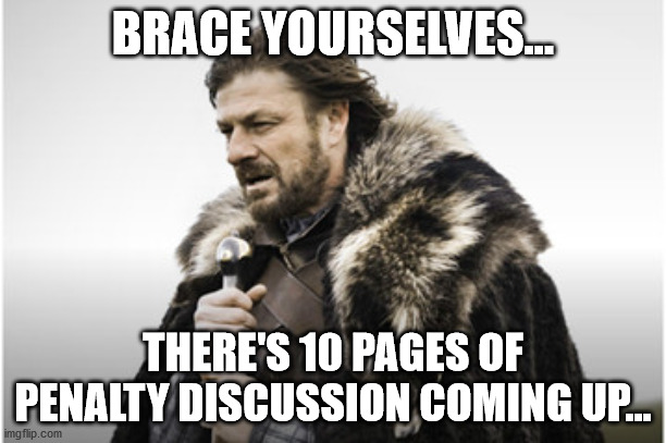 sean bean | BRACE YOURSELVES... THERE'S 10 PAGES OF PENALTY DISCUSSION COMING UP... | image tagged in sean bean | made w/ Imgflip meme maker