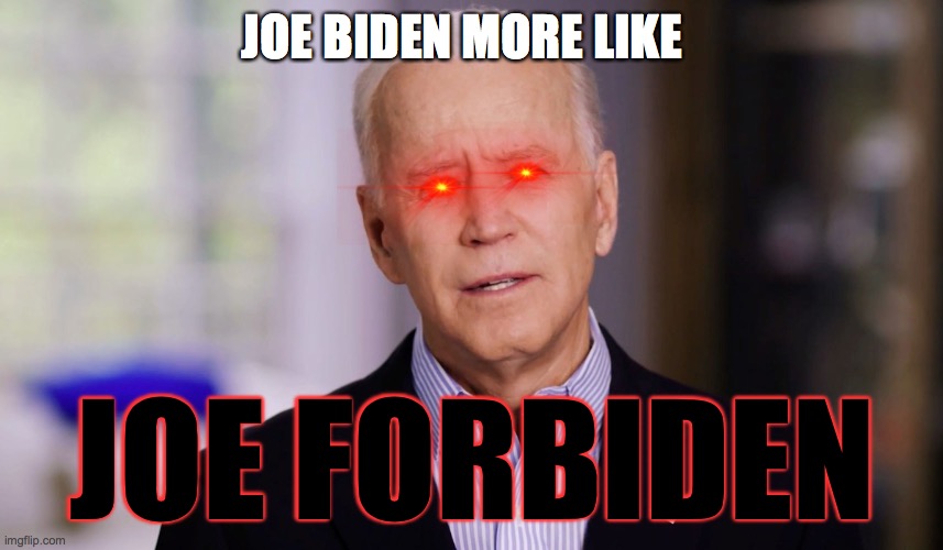 GET WRECKED BE GONE YOU DEMOCRAP | JOE BIDEN MORE LIKE; JOE FORBIDEN | image tagged in donal trump 2020 | made w/ Imgflip meme maker