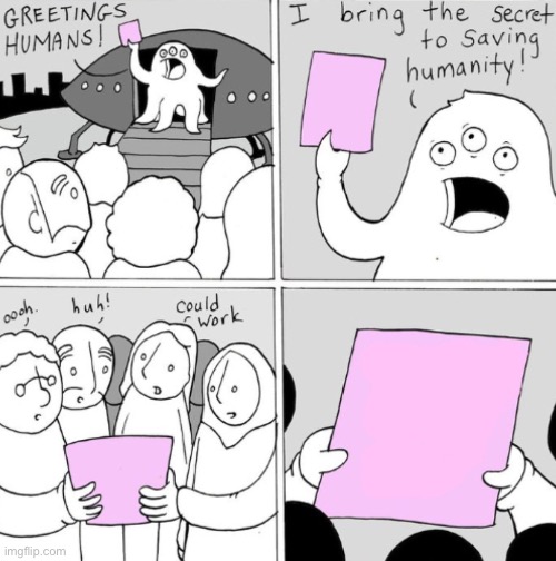 CUSTOMIZED | image tagged in the secret to saving humanity | made w/ Imgflip meme maker