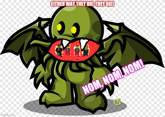 Chibi cthulu needz food! | EITHER WAY THEY DIE. THEY DIE! NOM, NOM, NOM! | image tagged in cthulhu,chibi,monsters | made w/ Imgflip meme maker