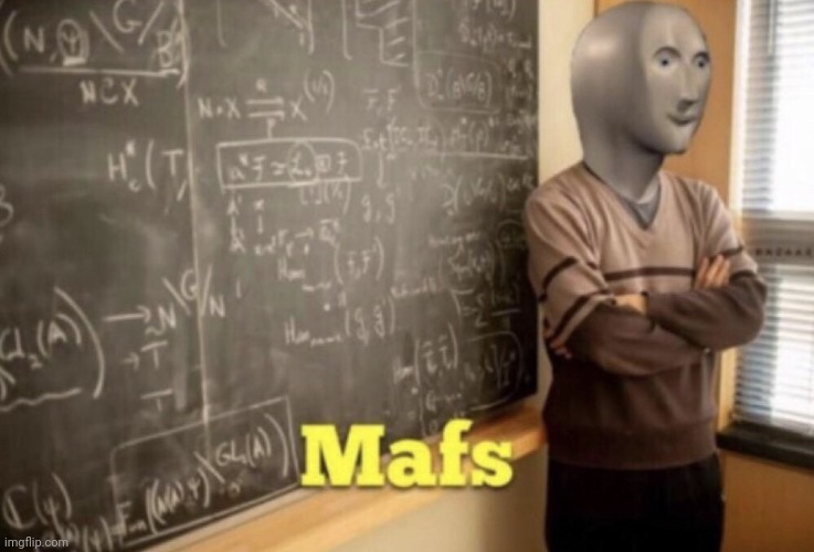 Meme man math | image tagged in meme man math | made w/ Imgflip meme maker