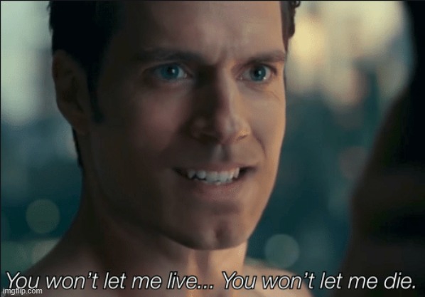 you won't let me live you won't let me die | image tagged in you won't let me live you won't let me die | made w/ Imgflip meme maker