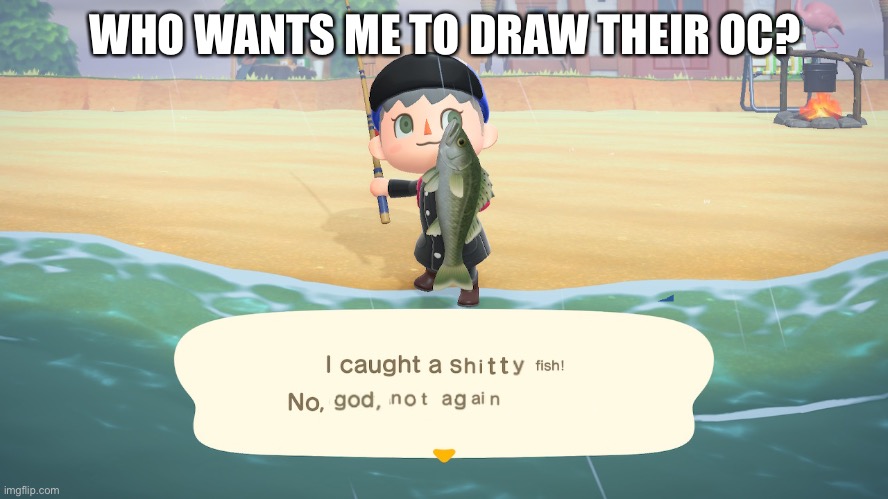 I’m So bored | WHO WANTS ME TO DRAW THEIR OC? | made w/ Imgflip meme maker