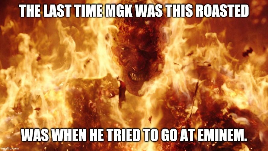 Power | THE LAST TIME MGK WAS THIS ROASTED; WAS WHEN HE TRIED TO GO AT EMINEM. | image tagged in power eminem mgk netflix | made w/ Imgflip meme maker