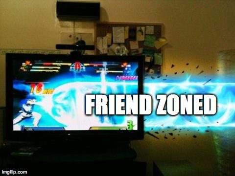 image tagged in funny,gaming,friend zone | made w/ Imgflip meme maker