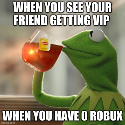 But That S None Of My Business Meme Imgflip - 0 robux meme