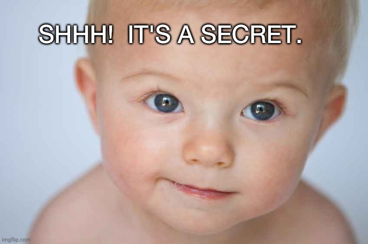SHHH!  IT'S A SECRET. | made w/ Imgflip meme maker