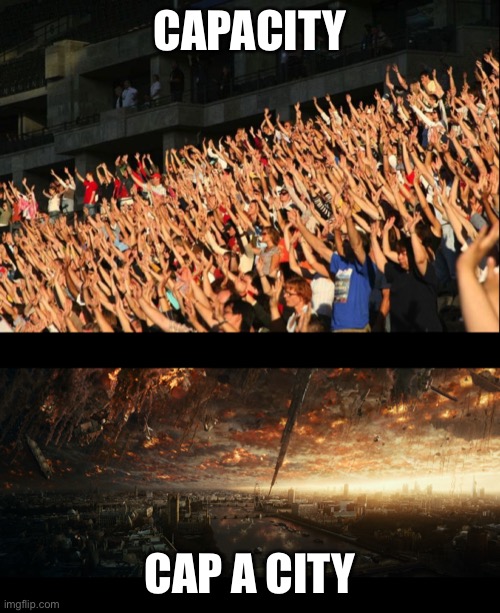 CAPACITY; CAP A CITY | image tagged in raise your hands crowd | made w/ Imgflip meme maker