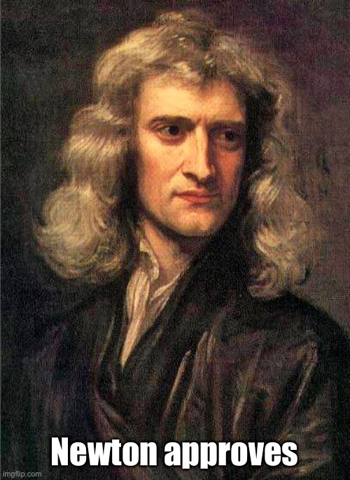 Isaac Newton  | Newton approves | image tagged in isaac newton | made w/ Imgflip meme maker