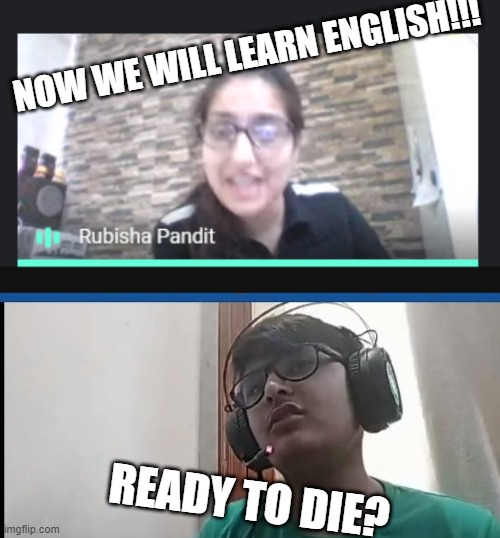 Ya! | NOW WE WILL LEARN ENGLISH!!! READY TO DIE? | image tagged in political meme | made w/ Imgflip meme maker
