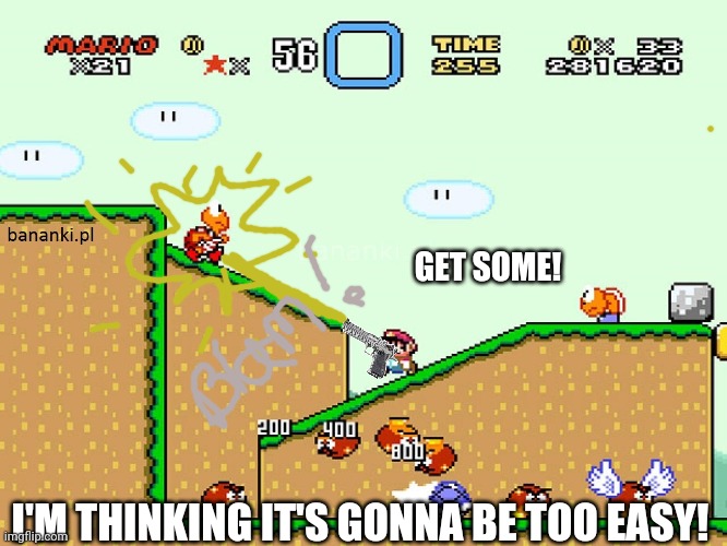 New magnum Mario! | GET SOME! I'M THINKING IT'S GONNA BE TOO EASY! | image tagged in new,super mario bros,magnum,mode | made w/ Imgflip meme maker