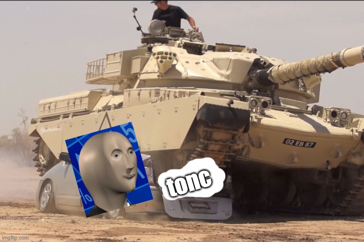 Does this trigger you? | tonc | image tagged in tank | made w/ Imgflip meme maker