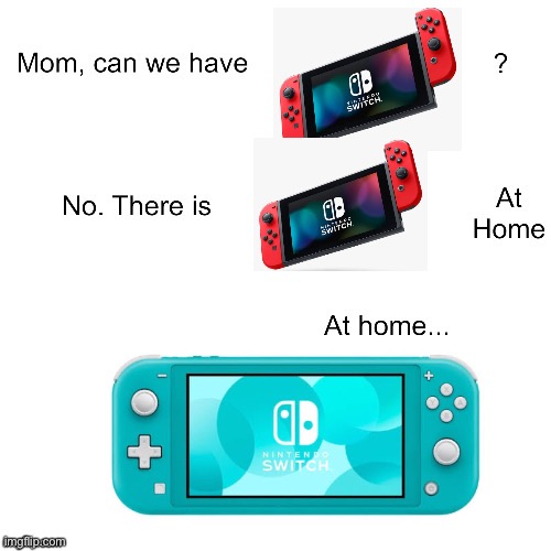 Switch Light | image tagged in mom can we have | made w/ Imgflip meme maker