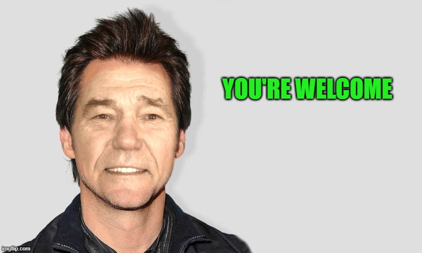 lou carey | YOU'RE WELCOME | image tagged in lou carey | made w/ Imgflip meme maker