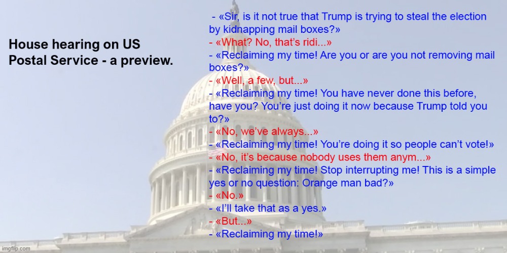 USPS hearing - a preview | image tagged in usps hearing - a preview | made w/ Imgflip meme maker