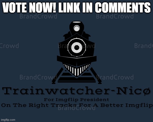 Trainwatcher-Nicø | VOTE NOW! LINK IN COMMENTS | image tagged in trainwatcher-nic | made w/ Imgflip meme maker