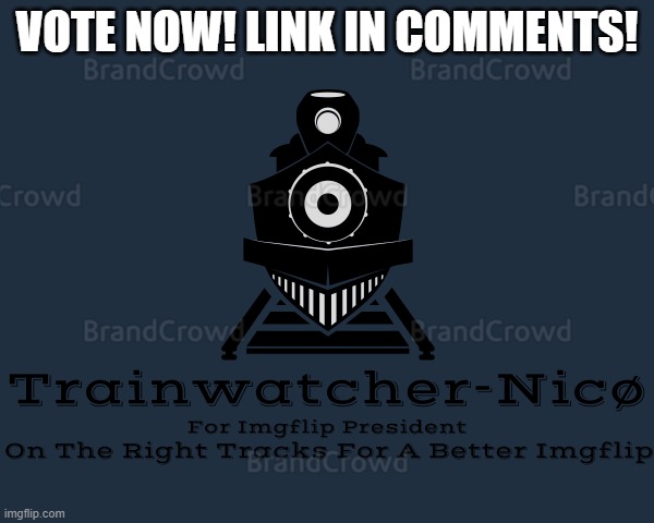 Trainwatcher-Nicø | VOTE NOW! LINK IN COMMENTS! | image tagged in trainwatcher-nic | made w/ Imgflip meme maker