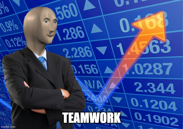 STONKS without STONKS | TEAMWORK | image tagged in stonks without stonks | made w/ Imgflip meme maker