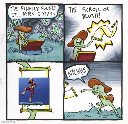 get trolled | image tagged in memes,the scroll of truth,fortnite,take the l,yeet | made w/ Imgflip meme maker
