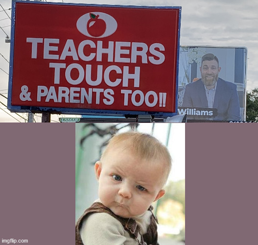 Teachers Touch ... and Parents too? | image tagged in funny sign,confused,baby,teachers,myrtle beach | made w/ Imgflip meme maker