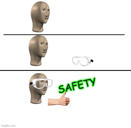 Blank White Template | SAFETY | image tagged in blank white template | made w/ Imgflip meme maker