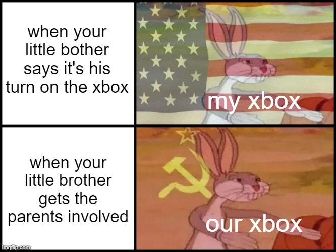 The People's XBOX | when your little bother says it's his turn on the xbox; my xbox; when your little brother gets the parents involved; our xbox | image tagged in capitalist and communist | made w/ Imgflip meme maker