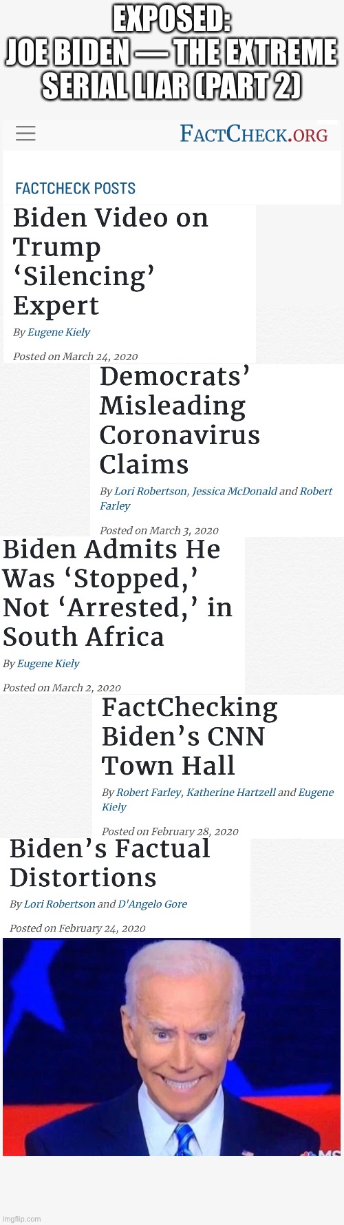 JOE BIDEN — NOTHING BUT AN EXTREME SERIAL LIAR (Part 2)! | EXPOSED:
JOE BIDEN — THE EXTREME SERIAL LIAR (PART 2) | image tagged in joe biden,biden,creepy joe biden,corrupt,government corruption,election 2020 | made w/ Imgflip meme maker
