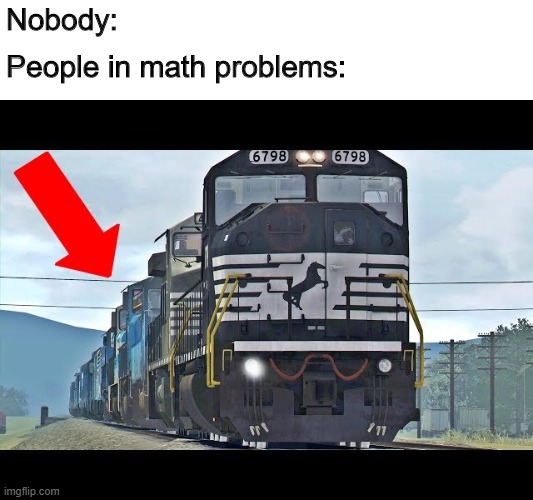 Math Problems | Nobody:; People in math problems: | image tagged in school | made w/ Imgflip meme maker