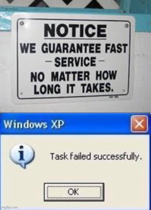 Now matter how long it takes | image tagged in task failed successfully | made w/ Imgflip meme maker