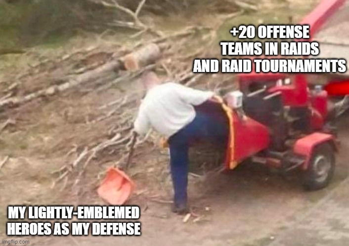 +20 OFFENSE TEAMS IN RAIDS AND RAID TOURNAMENTS; MY LIGHTLY-EMBLEMED HEROES AS MY DEFENSE | made w/ Imgflip meme maker