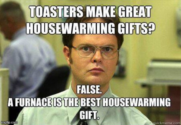 dwight from the office | image tagged in housewarming,meme,dwight schrute,dwight false,the office | made w/ Imgflip meme maker