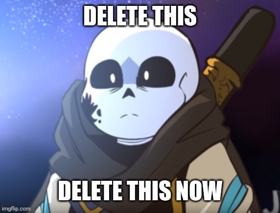 Ink! Sans delete this | image tagged in ink sans delete this | made w/ Imgflip meme maker