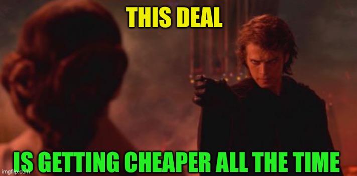 THIS DEAL IS GETTING CHEAPER ALL THE TIME | made w/ Imgflip meme maker