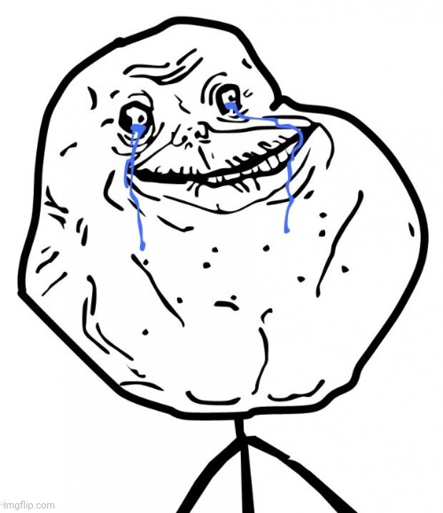 Forever Alone | image tagged in forever alone | made w/ Imgflip meme maker