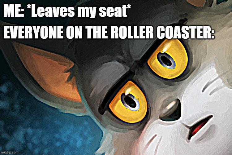 I'm Done With this Ride! | ME: *Leaves my seat*; EVERYONE ON THE ROLLER COASTER: | image tagged in unsettled tom stylized,roller coaster,memes,seat | made w/ Imgflip meme maker