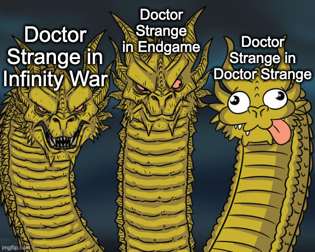 Three-headed Dragon | Doctor Strange in Endgame; Doctor Strange in Doctor Strange; Doctor Strange in Infinity War | image tagged in three-headed dragon | made w/ Imgflip meme maker