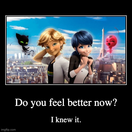 Here's a lil something to cheer you up. | image tagged in funny,demotivationals,miraculous ladybug | made w/ Imgflip demotivational maker