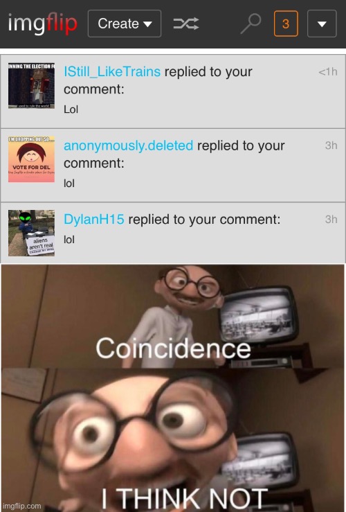 Lol | image tagged in coincidence i think not | made w/ Imgflip meme maker
