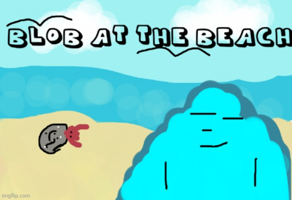 Blob at the beach! He's my oc I made while I was bored. | image tagged in blob,beach,day at the beach,crab | made w/ Imgflip meme maker