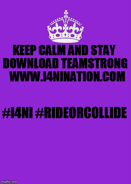 Keep Calm And Carry On Purple Meme | KEEP CALM AND STAY DOWNLOAD TEAMSTRONG 

WWW.I4NINATION.COM #I4NI #RIDEORCOLLIDE | image tagged in memes,keep calm and carry on purple | made w/ Imgflip meme maker