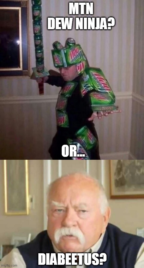 THE MOUNTAIN DEW NINJA | MTN DEW NINJA? OR... DIABEETUS? | image tagged in wilford brimley,mountain dew,cosplay,cosplay fail,diabeetus | made w/ Imgflip meme maker