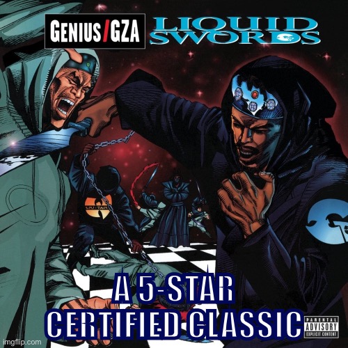 Gritty & grimey, educated & profound, technical & precise. One of the top Wu-Tang solo albums — listen if you haven’t. | A 5-STAR CERTIFIED CLASSIC | image tagged in genius gza liquid swords,rap,music,pop culture,90's,1990's | made w/ Imgflip meme maker