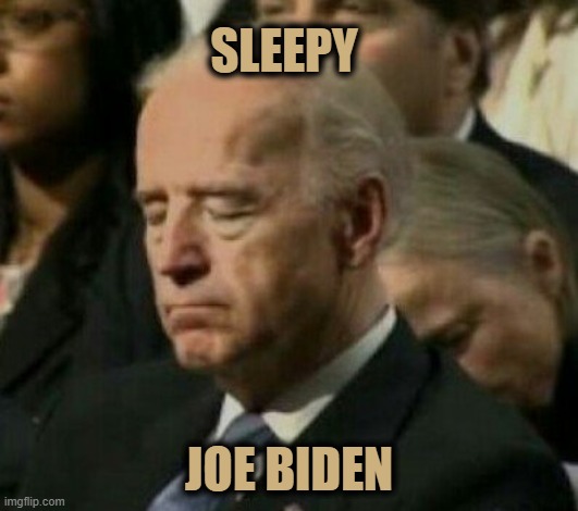 Hi, I'm Sleepy Joe Biden, I'm Running For President Of The United States of America. Vote for Me and Higher Taxes. | SLEEPY; JOE BIDEN | image tagged in sleepy joe biden,political memes,pro trump | made w/ Imgflip meme maker